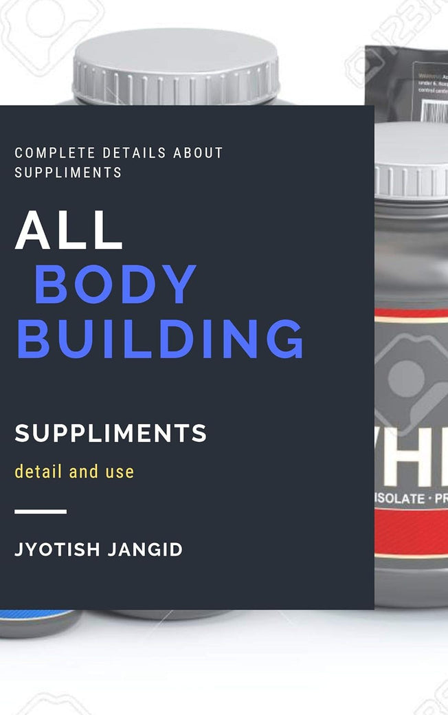 All Bodybuilding Supplement Details ,Benefits and Use: All Supplement Details