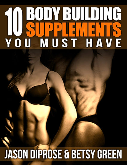 10 Bodybuilding Supplements You Must Have